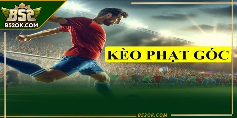 Bảng kèo phạt góc hiển thị trước giờ bóng lăn